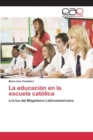 Image for La educacion en la escuela catolica