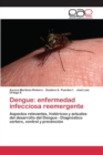Image for Dengue : enfermedad infecciosa reemergente