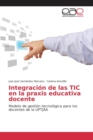 Image for Integracion de las TIC en la praxis educativa docente
