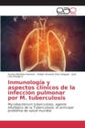 Image for Inmunologia y aspectos clinicos de la infeccion pulmonar por M. tuberculosis