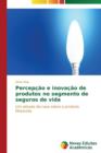 Image for Percepcao e inovacao de produtos no segmento de seguros de vida