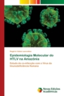 Image for Epidemiologia Molecular do HTLV na Amazonia