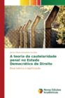 Image for A teoria da cautelaridade penal no Estado Democratico de Direito