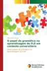 Image for O papel da gramatica na aprendizagem do FLE em contexto universitario