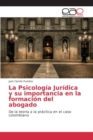 Image for La Psicologia Juridica y su importancia en la formacion del abogado