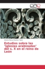 Image for Estudios sobre las &#39;iglesias arabizadas&#39; del s. X en el reino de Leon
