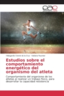 Image for Estudios sobre el comportamiento energetico del organismo del atleta