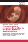 Image for Propuesta para creacion de unidad de medicina fetal en America Latina