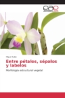 Image for Entre petalos, sepalos y labelos
