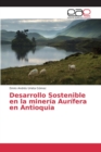 Image for Desarrollo Sostenible en la mineria Aurifera en Antioquia