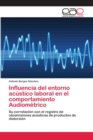 Image for Influencia del entorno acustico laboral en el comportamiento Audiometrico