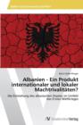 Image for Albanien - Ein Produkt internationaler und lokaler Machtrivalitaten?