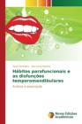 Image for Habitos parafuncionais e as disfuncoes temporomandibulares