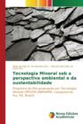 Image for Tecnologia Mineral sob a perspectiva ambiental e da sustentabilidade