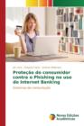 Image for Protecao do consumidor contra o Phishing no uso do Internet Banking