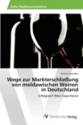 Image for Wege zur Markterschließung von moldawischen Weinen in Deutschland