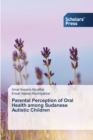 Image for Parental Perception of Oral Health among Sudanese Autistic Children