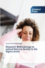Image for Research Methodology to extend Service Quality to Six Sigma levels