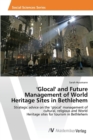 Image for &#39;Glocal&#39; and Future Management of World Heritage Sites in Bethlehem