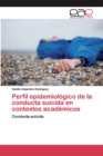 Image for Perfil epidemiologico de la conducta suicida en contextos academicos