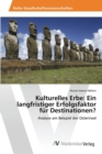 Image for Kulturelles Erbe : Ein langfristiger Erfolgsfaktor fur Destinationen?
