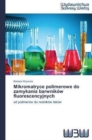 Image for Mikromatryce polimerowe do zamykania barwnikow fluorescencyjnych