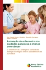 Image for A atuacao do enfermeiro nos cuidados paliativos a crianca com cancer