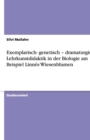Image for Exemplarisch- genetisch - dramaturgisch : Lehrkunstdidaktik in der Biologie am Beispiel Linnes Wiesenblumen