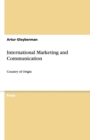 Image for International Marketing and Communication : Country of Origin