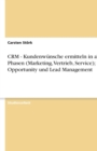 Image for Crm - Kundenwunsche Ermitteln in Allen Phasen (Marketing, Vertrieb, Service); Opportunity Und Lead Management