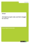 Image for Aboriginal people today and their struggle for survival