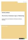 Image for The Service Dominant Logic of Marketing : Literature Review and Similarities with Business-to-Business Marketing