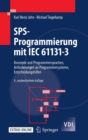 Image for SPS-Programmierung mit IEC 61131-3 : Konzepte und Programmiersprachen, Anforderungen an Programmiersysteme, Entscheidungshilfen