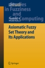 Image for Axiomatic fuzzy set theory and its applications : v. 244