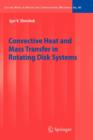 Image for Convective Heat and Mass Transfer in Rotating Disk Systems