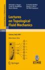 Image for Lectures on Topological Fluid Mechanics : Lectures given at the C.I.M.E. Summer School held in Cetraro, Italy, July 2 - 10, 2001