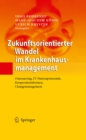 Image for Zukunftsorientierter Wandel im Krankenhausmanagement: Outsourcing, IT-Nutzenpotenziale, Kooperationsformen, Changemanagement