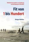 Image for Fit Von 1 Bis Hundert: Medizinische Aspekte Zur Ernahrung Und Bewegung Im Uberblick