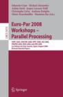 Image for Euro-Par 2008 Workshops - Parallel Processing : VHPC 2008, UNICORE 2008, HPPC 2008, SGS 2008, PROPER 2008, ROIA 2008, and DPA 2008, Las Palmas de Gran Canaria, Spain, August 25-26, 2008, Revised Selec