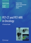 Image for PET-CT and PET-MRI in Oncology: A Practical Guide