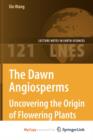 Image for The Dawn Angiosperms : Uncovering the Origin of Flowering Plants
