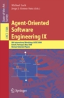 Image for Agent-Oriented Software Engineering IX: 9th International Workshop, AOSE 2008, Estoril, Portugal, May 12-13, 2008, Revised Selected Papers