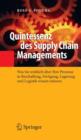 Image for Quintessenz des Supply Chain Managements : Was Sie wirklich uber Ihre Prozesse in Beschaffung, Fertigung, Lagerung und Logistik wissen mussen