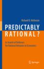 Image for Predictably rational?: in search of defenses for rational behavior in economics