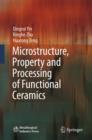 Image for Microstructure, property and processing of functional ceramics