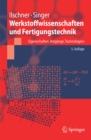 Image for Werkstoffwissenschaften und Fertigungstechnik: Eigenschaften, Vorgange, Technologien