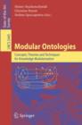 Image for Modular Ontologies : Concepts, Theories and Techniques for Knowledge Modularization