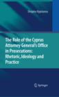 Image for The role of the Cyprus Attorney General&#39;s office in prosecutions: rhetoric, ideology and practice
