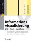 Image for Informationsvisualisierung : Web - Print - Signaletik. Erfolgreiches Informationsdesign: Leitsysteme, Wissensvermittlung und Informationsarchitektur