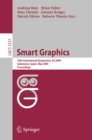 Image for Smart graphics: 10th International Symposium, SG 2009 Salamanca, Spain, May 28-30, 2009 proceedings.